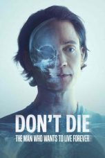 Nonton film Streaming Don’t Die: The Man Who Wants to Live Forever (2025) terbaru