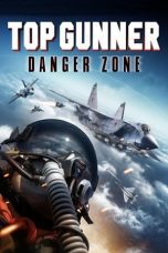 Nonton film Streaming Top Gunner: Danger Zone (2022) subtitle Bahasa Indonesia