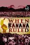 Nonton film Streaming When Banana Ruled (2017) subtitle Bahasa Indonesia