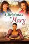 Nonton film Streaming A Christmas for Mary (2020) subtitle Bahasa Indonesia