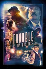 Nonton film Streaming Trouble Is My Business (2018) subtitle Bahasa Indonesia