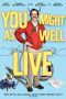 Nonton film Streaming You Might As Well Live (2009) subtitle Bahasa Indonesia