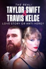 Nonton film Streaming The Real! Taylor Swift and Travis Kelce – Love Story or Anti-Hero? (2024) subtitle Bahasa Indonesia