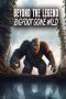 Nonton film Streaming Beyond the Legend: Bigfoot Gone Wild (2024) subtitle Bahasa Indonesia
