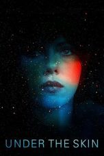 Nonton film Streaming Under the Skin (2014) subtitle Bahasa Indonesia