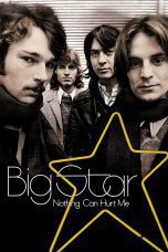 Nonton film Streaming Big Star: Nothing Can Hurt Me (2013) subtitle Bahasa Indonesia