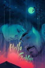 Nonton film Streaming Hello & Goodbye (2018) subtitle Bahasa Indonesia
