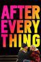 Nonton film Streaming After Everything (2018) subtitle Bahasa Indonesia