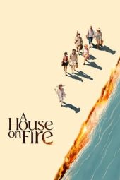 Nonton film Streaming A House on Fire (2024) terbaru