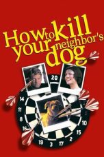Nonton film Streaming How to Kill Your Neighbor’s Dog (2002) subtitle Bahasa Indonesia