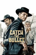 Nonton film Streaming Catch the Bullet (2021) subtitle Bahasa Indonesia
