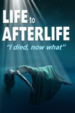 Nonton film Streaming Life to AfterLife: I Died, Now What (2019) subtitle Bahasa Indonesia