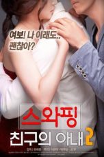 Nonton film Streaming Swapping: My Friend’s Wife 2 (2018) subtitle Bahasa Indonesia