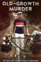Nonton film Streaming Old Growth Murder (2022) subtitle Bahasa Indonesia