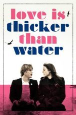 Nonton film Streaming Love Is Thicker Than Water (2017) subtitle Bahasa Indonesia
