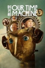 Nonton film Streaming Our Time Machine (2019) subtitle Bahasa Indonesia