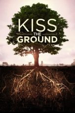 Nonton film Streaming Kiss the Ground (2020) subtitle Bahasa Indonesia