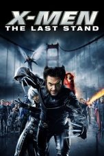Nonton film Streaming X-Men: The Last Stand (2006) subtitle Bahasa Indonesia