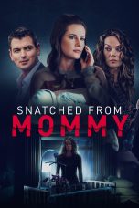 Nonton film Streaming Snatched from Mommy (2021) subtitle Bahasa Indonesia