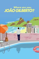 Nonton film Streaming Where Are You, João Gilberto? (2018) subtitle Bahasa Indonesia