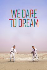 Nonton film Streaming We Dare to Dream (2023) subtitle Bahasa Indonesia