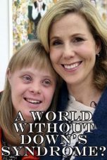 Nonton film Streaming A World Without Down’s Syndrome? (2016) subtitle Bahasa Indonesia
