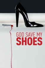 Nonton film Streaming God Save My Shoes (2012) subtitle Bahasa Indonesia