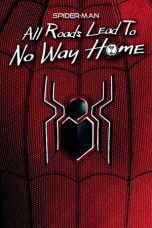 Nonton film Streaming Spider-Man: All Roads Lead to No Way Home (2022) subtitle Bahasa Indonesia