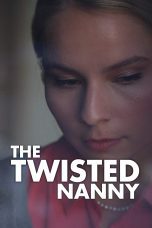 Nonton film Streaming The Twisted Nanny (2019) subtitle Bahasa Indonesia