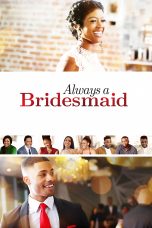 Nonton film Streaming Always a Bridesmaid (2019) subtitle Bahasa Indonesia