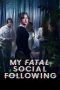 Nonton film Streaming My Fatal Social Following (2024) subtitle Bahasa Indonesia