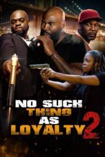 Nonton film Streaming No Such Thing as Loyalty 2 (2023) subtitle Bahasa Indonesia