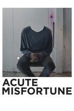 Nonton film Streaming Acute Misfortune (2018) subtitle Bahasa Indonesia
