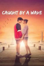 Nonton film Streaming Caught by a Wave (2021) subtitle Bahasa Indonesia