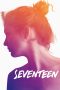 Nonton film Streaming Seventeen (2017) subtitle Bahasa Indonesia