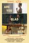 Nonton film Streaming Are You Glad I’m Here (2019) subtitle Bahasa Indonesia
