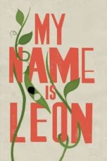 Nonton film Streaming My Name Is Leon (2022) subtitle Bahasa Indonesia