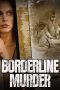Nonton film Streaming Borderline Murder (2011) subtitle Bahasa Indonesia
