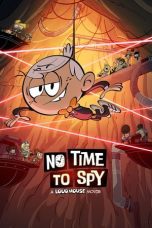Nonton film Streaming No Time to Spy: A Loud House Movie (2024) subtitle Bahasa Indonesia