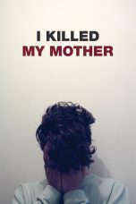 Nonton film Streaming I Killed My Mother (2009) subtitle Bahasa Indonesia
