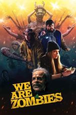 Nonton film Streaming We Are Zombies (2024) subtitle Bahasa Indonesia
