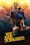 Nonton film Streaming We Are Zombies (2024) subtitle Bahasa Indonesia