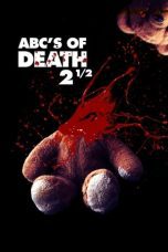 Nonton film Streaming ABCs of Death 2 1/2 (2016) subtitle Bahasa Indonesia