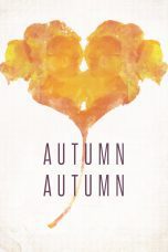 Nonton film Streaming Autumn, Autumn (2018) subtitle Bahasa Indonesia
