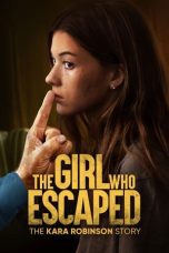 Nonton film Streaming The Girl Who Escaped: The Kara Robinson Story (2023) subtitle Bahasa Indonesia