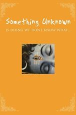 Nonton film Streaming Something Unknown Is Doing We Don’t Know What (2009) subtitle Bahasa Indonesia
