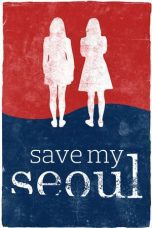 Nonton film Streaming Save My Seoul (2017) subtitle Bahasa Indonesia