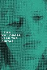 Nonton film Streaming I Can No Longer Hear the Guitar (1991) subtitle Bahasa Indonesia