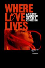 Nonton film Streaming Where Love Lives: A Story of Dancefloor Culture & Expression (2021) subtitle Bahasa Indonesia