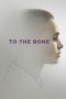 Nonton film Streaming To the Bone (2017) subtitle Bahasa Indonesia
